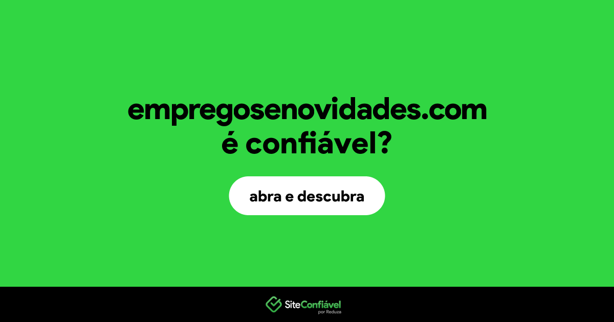 O site empregosenovidades.com é confiável?