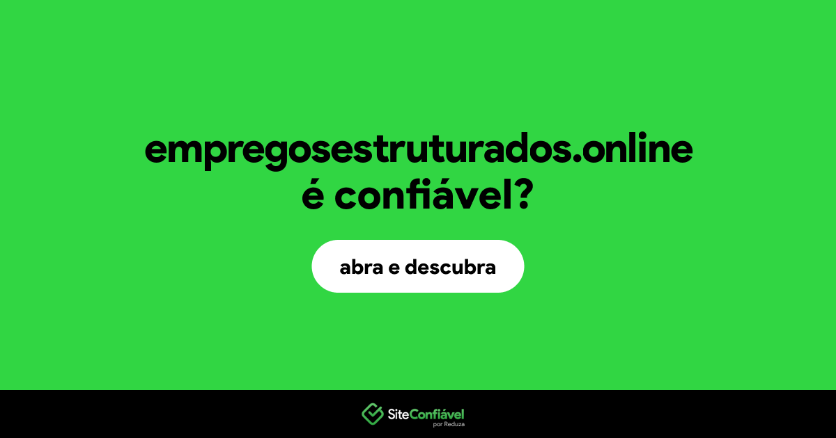 O site empregosestruturados.online é confiável?