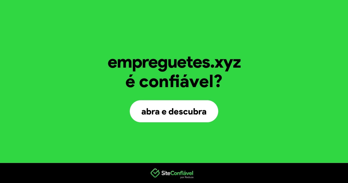 O site empreguetes.xyz é confiável?