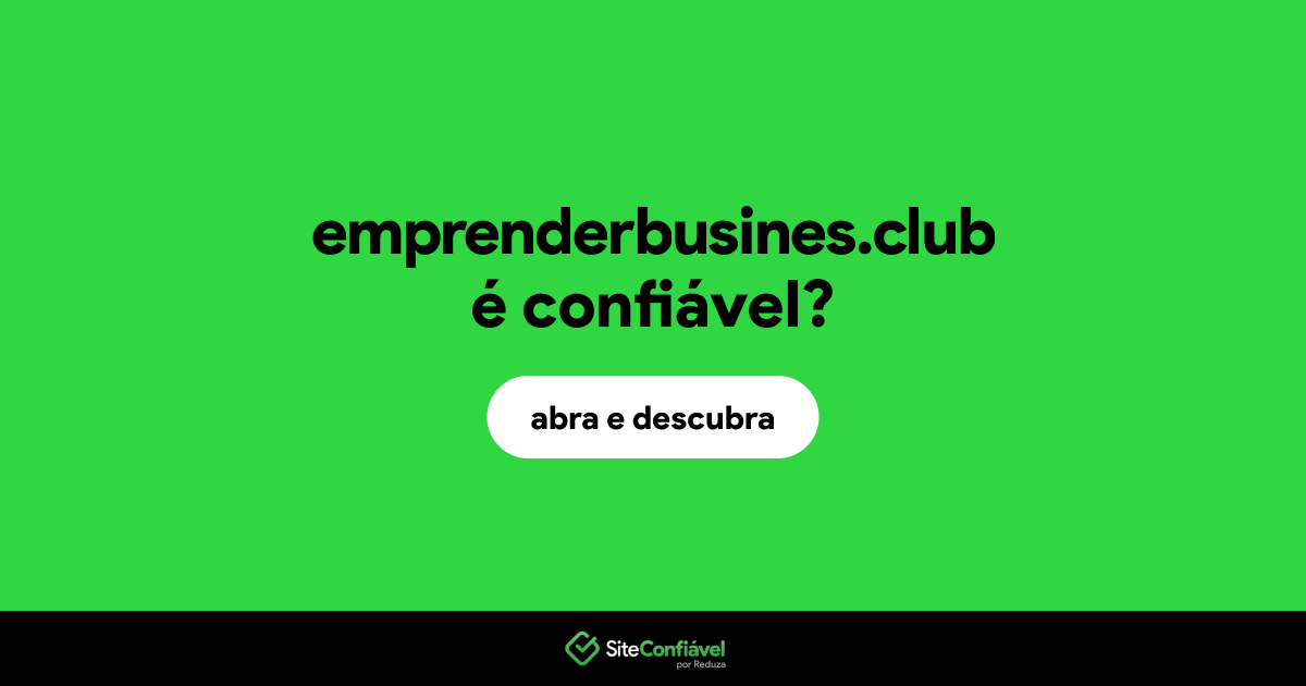 O site emprenderbusines.club é confiável?