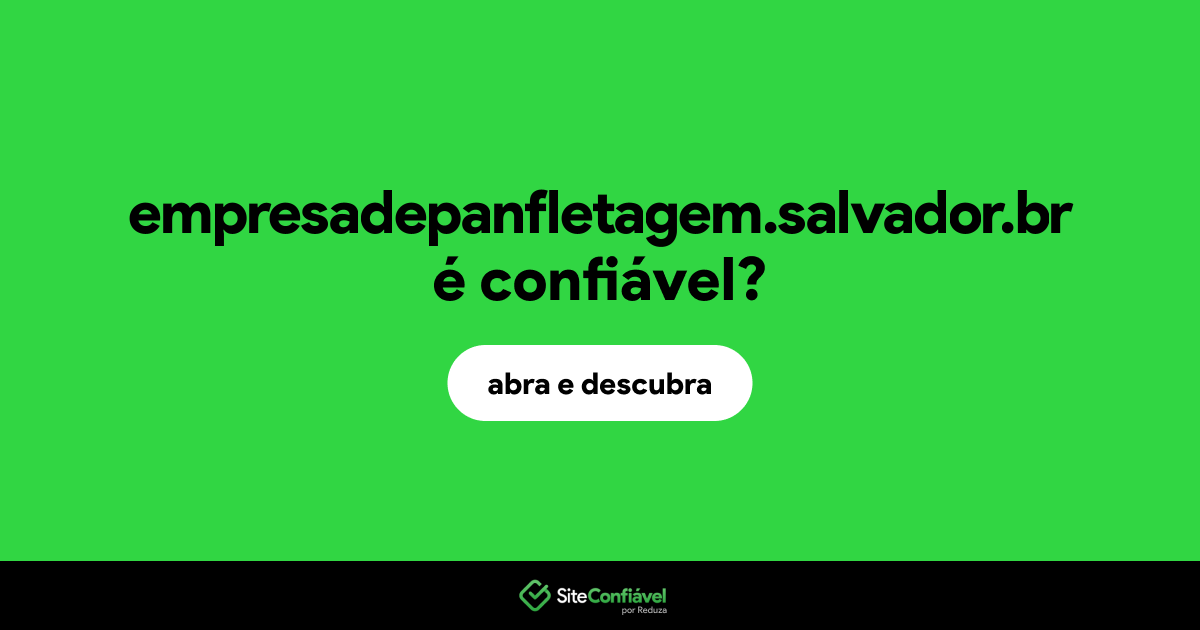 O site empresadepanfletagem.salvador.br é confiável?