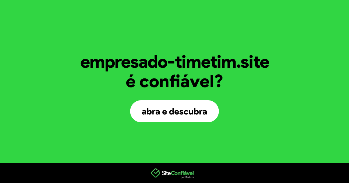 O site empresado-timetim.site é confiável?