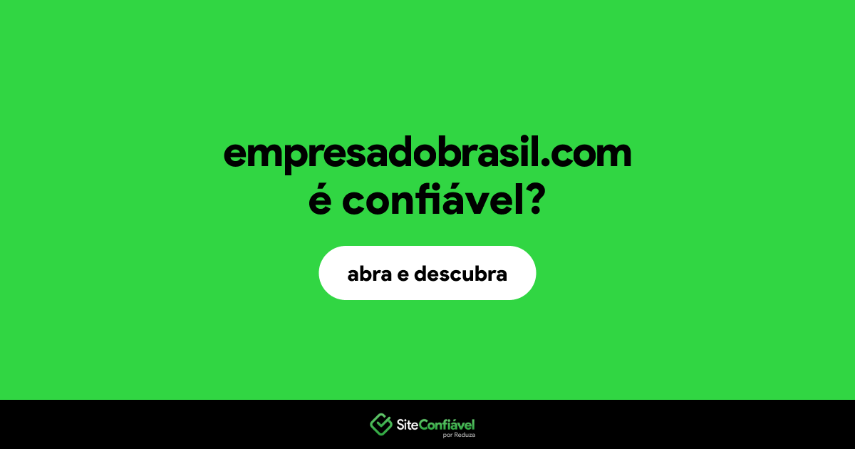 O site empresadobrasil.com é confiável?