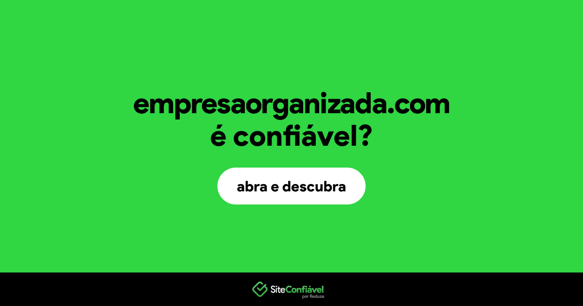 O site empresaorganizada.com é confiável?