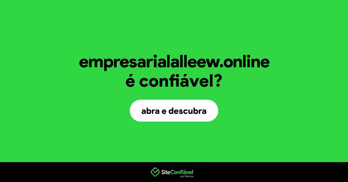 O site empresarialalleew.online é confiável?