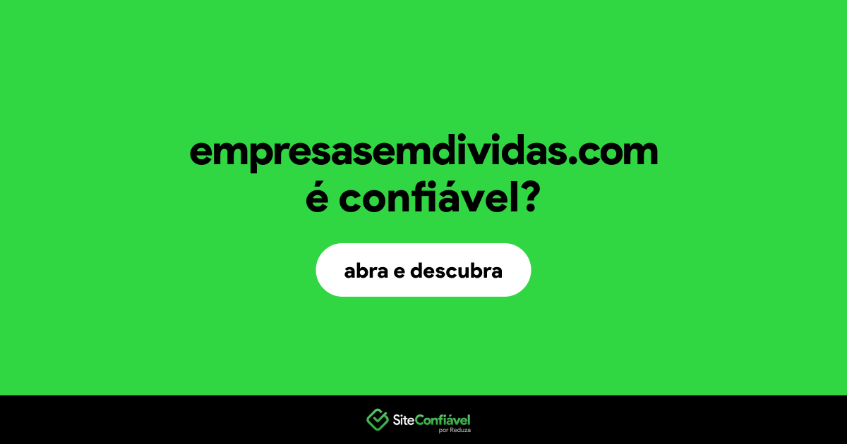 O site empresasemdividas.com é confiável?
