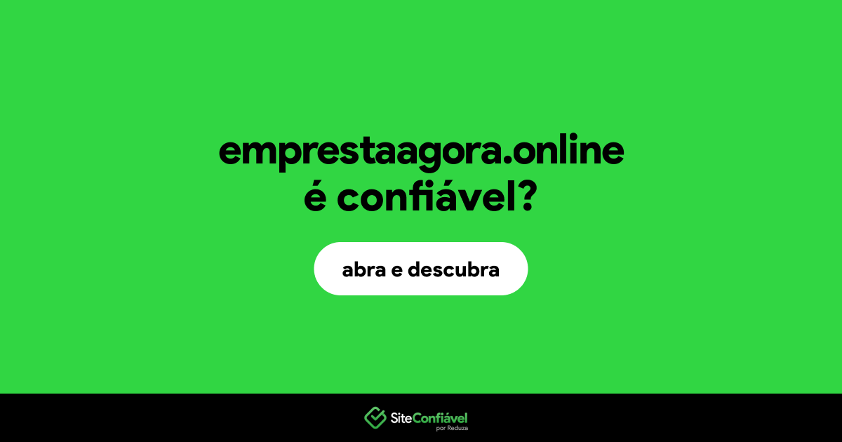 O site emprestaagora.online é confiável?