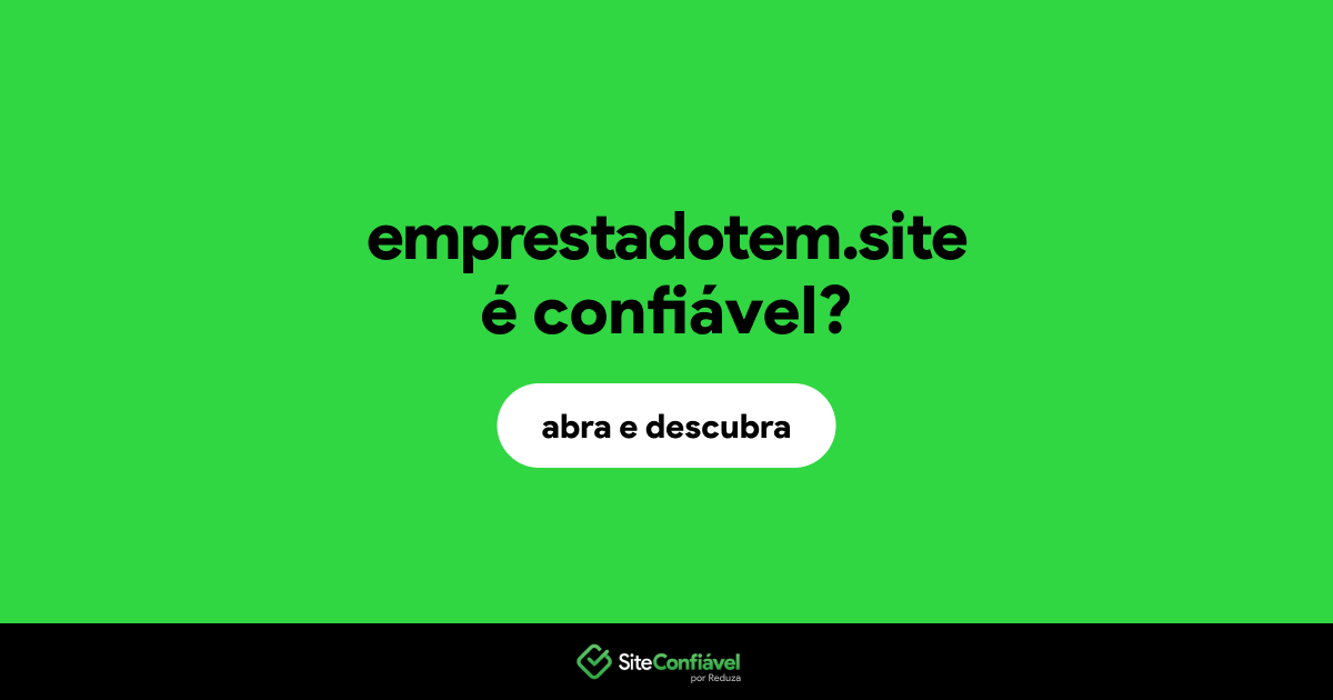 O site emprestadotem.site é confiável?
