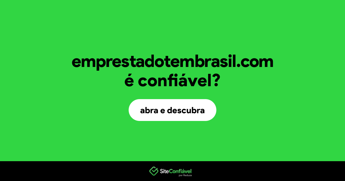 O site emprestadotembrasil.com é confiável?