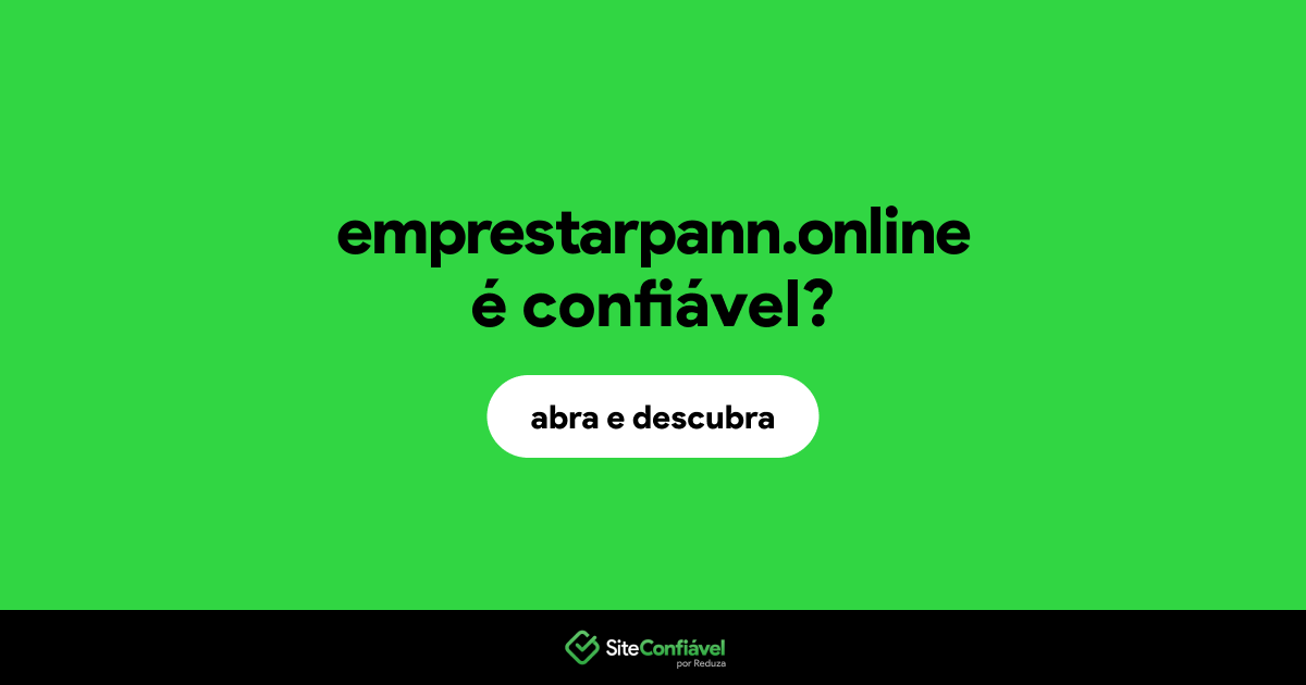 O site emprestarpann.online é confiável?
