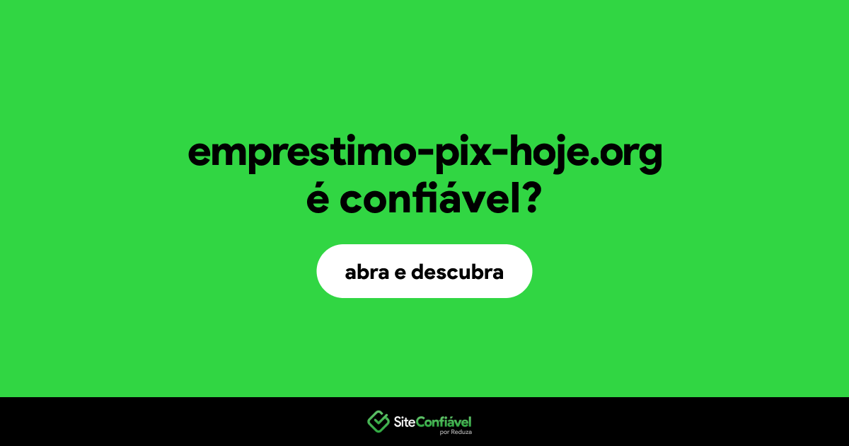 O site emprestimo-pix-hoje.org é confiável?