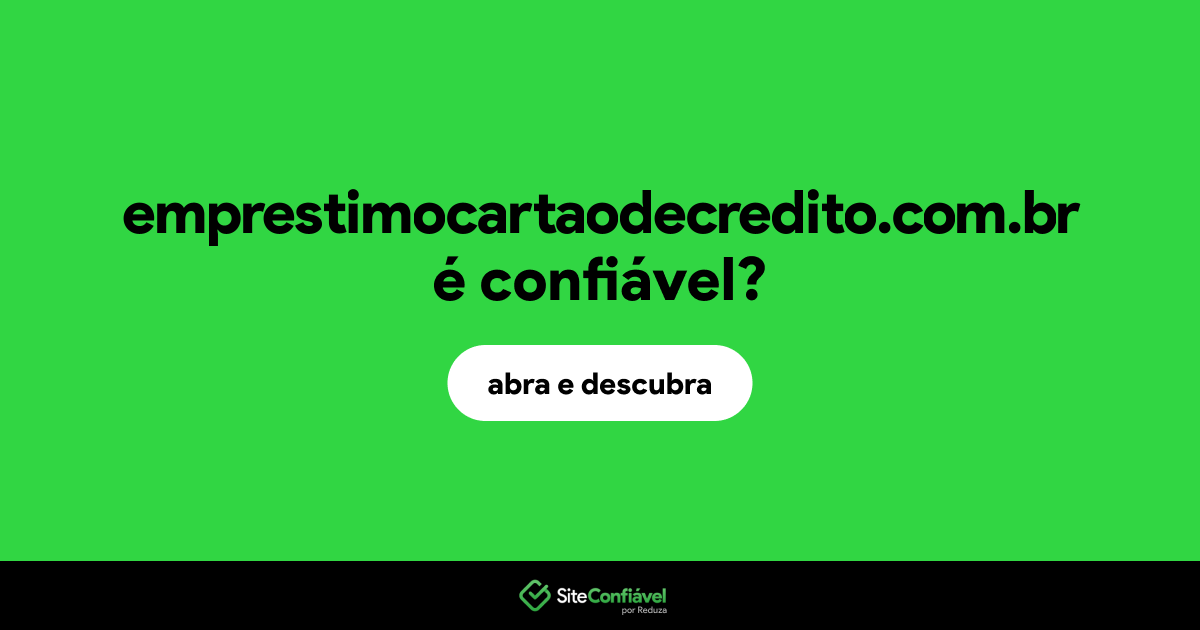 O site emprestimocartaodecredito.com.br é confiável?
