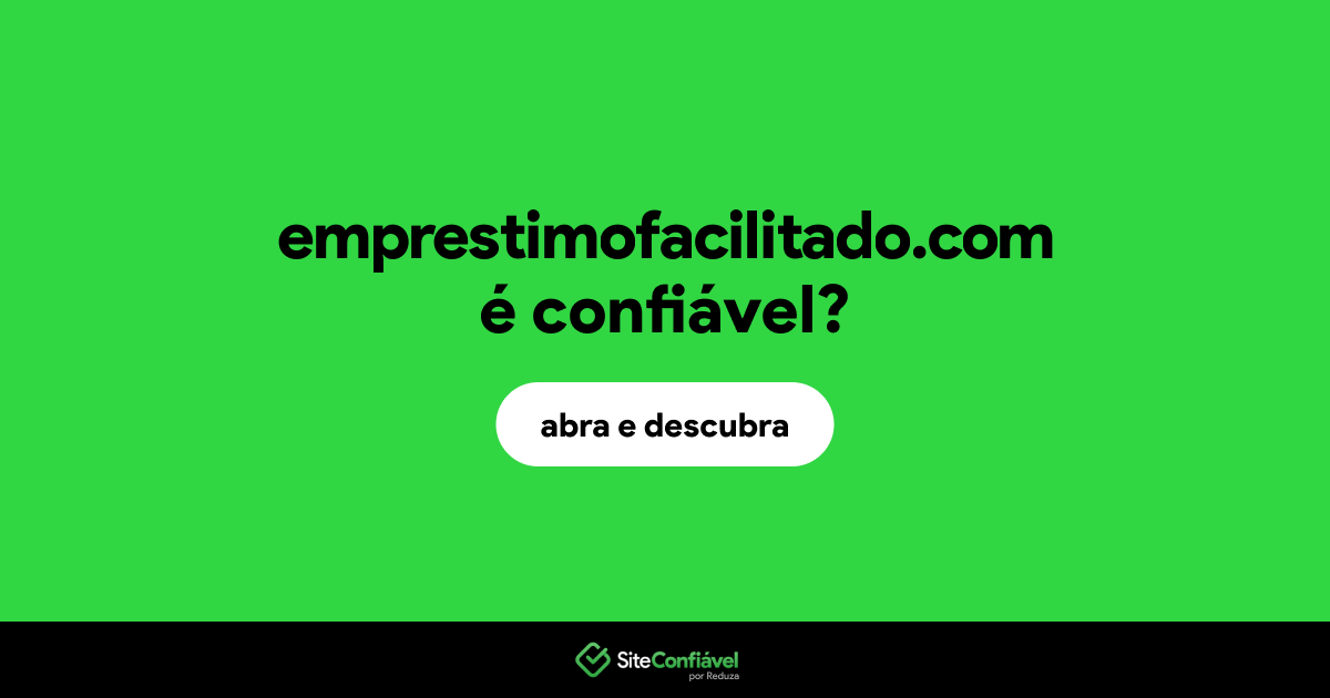 O site emprestimofacilitado.com é confiável?