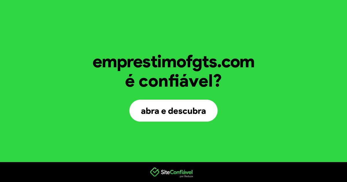 O site emprestimofgts.com é confiável?