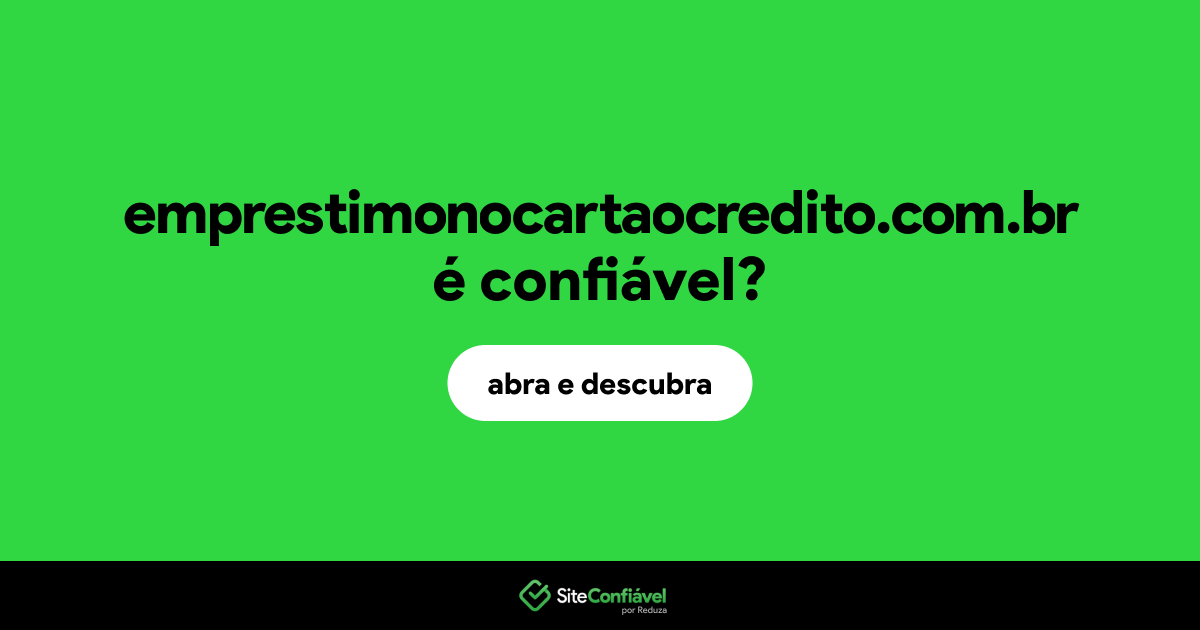 O site emprestimonocartaocredito.com.br é confiável?