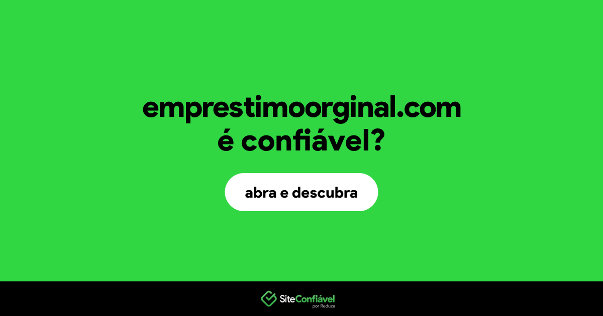 O site emprestimoorginal.com é confiável?