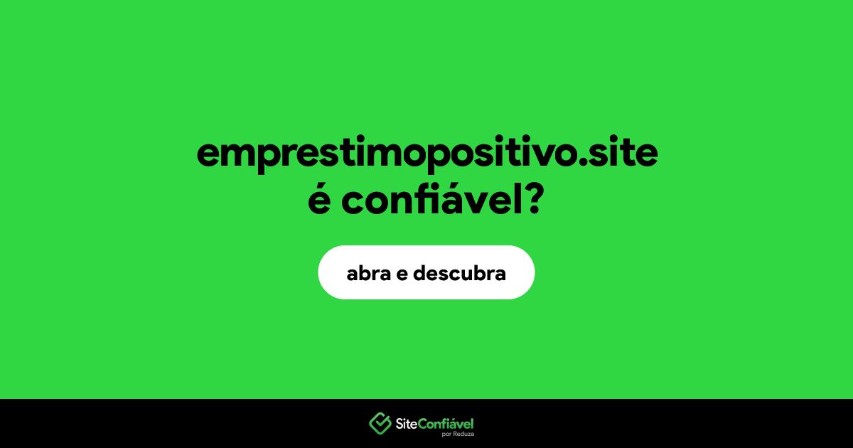 O site emprestimopositivo.site é confiável?