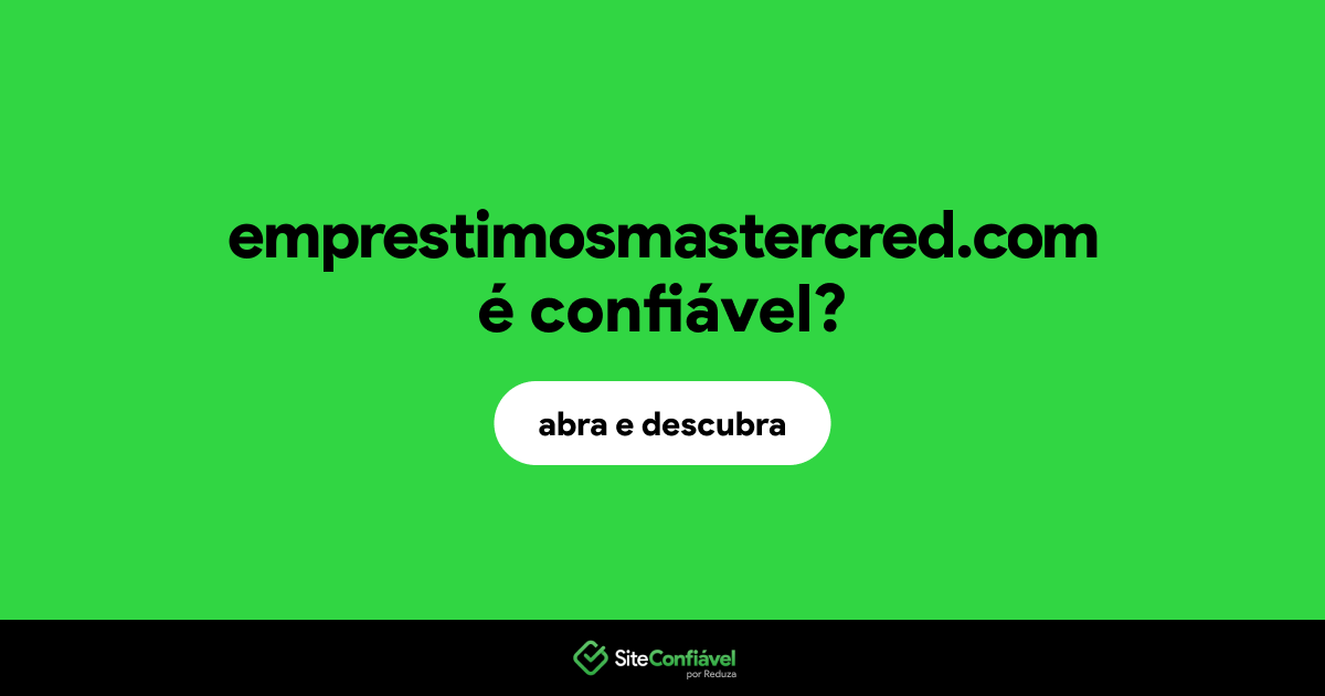 O site emprestimosmastercred.com é confiável?