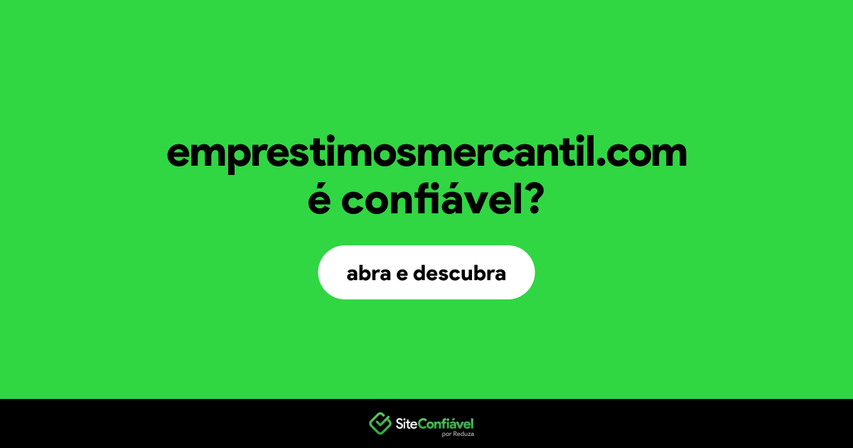 O site emprestimosmercantil.com é confiável?