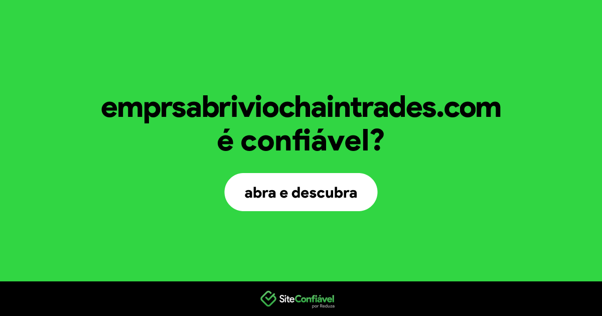O site emprsabriviochaintrades.com é confiável?