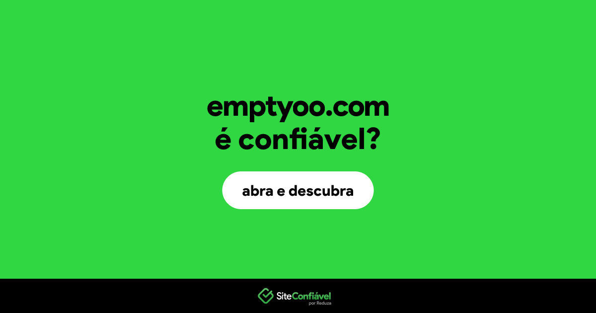 O site emptyoo.com é confiável?