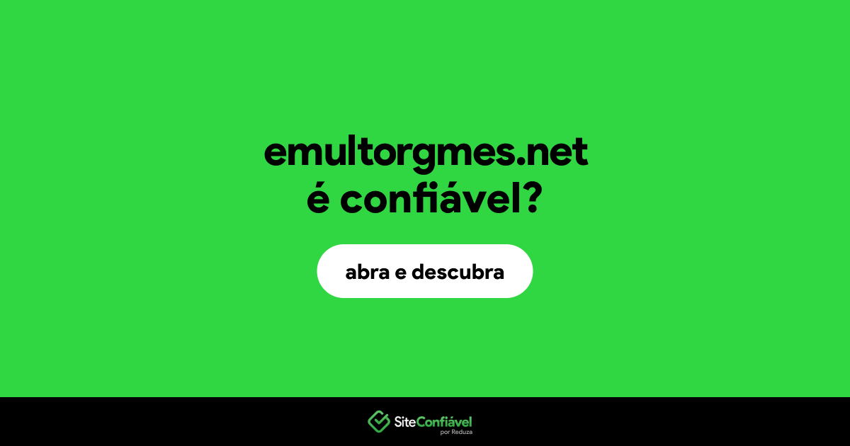 O site emultorgmes.net é confiável?