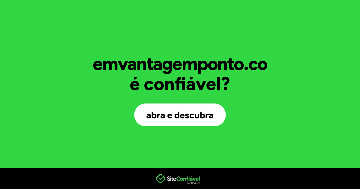 O site emvantagemponto.co é confiável?