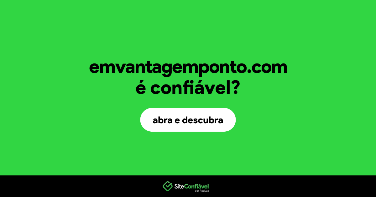 O site emvantagemponto.com é confiável?