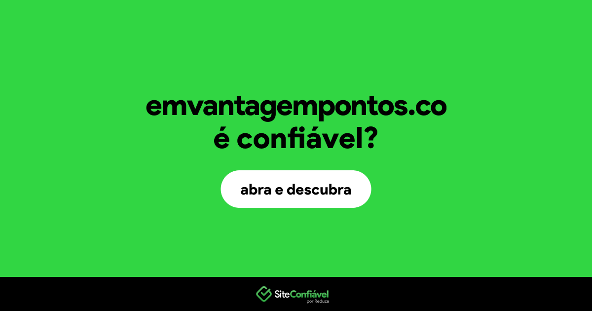 O site emvantagempontos.co é confiável?