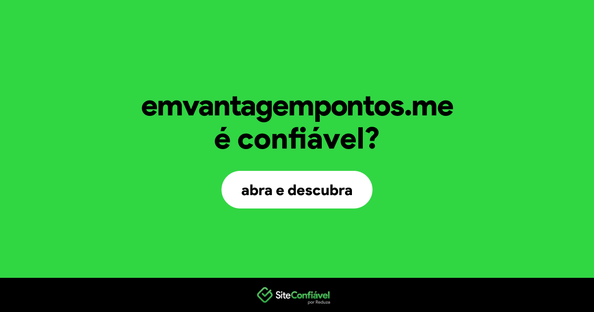 O site emvantagempontos.me é confiável?