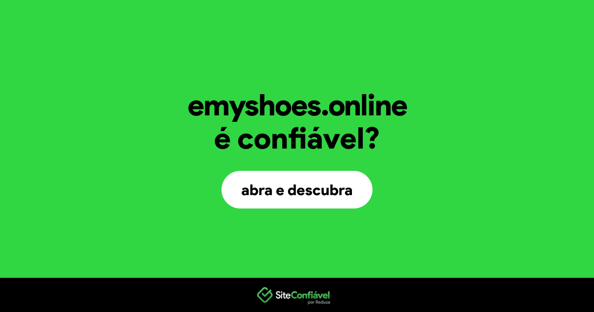 O site emyshoes.online é confiável?