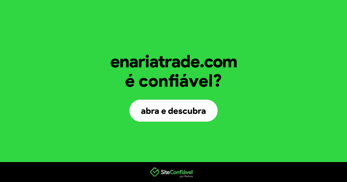 O site enariatrade.com é confiável?