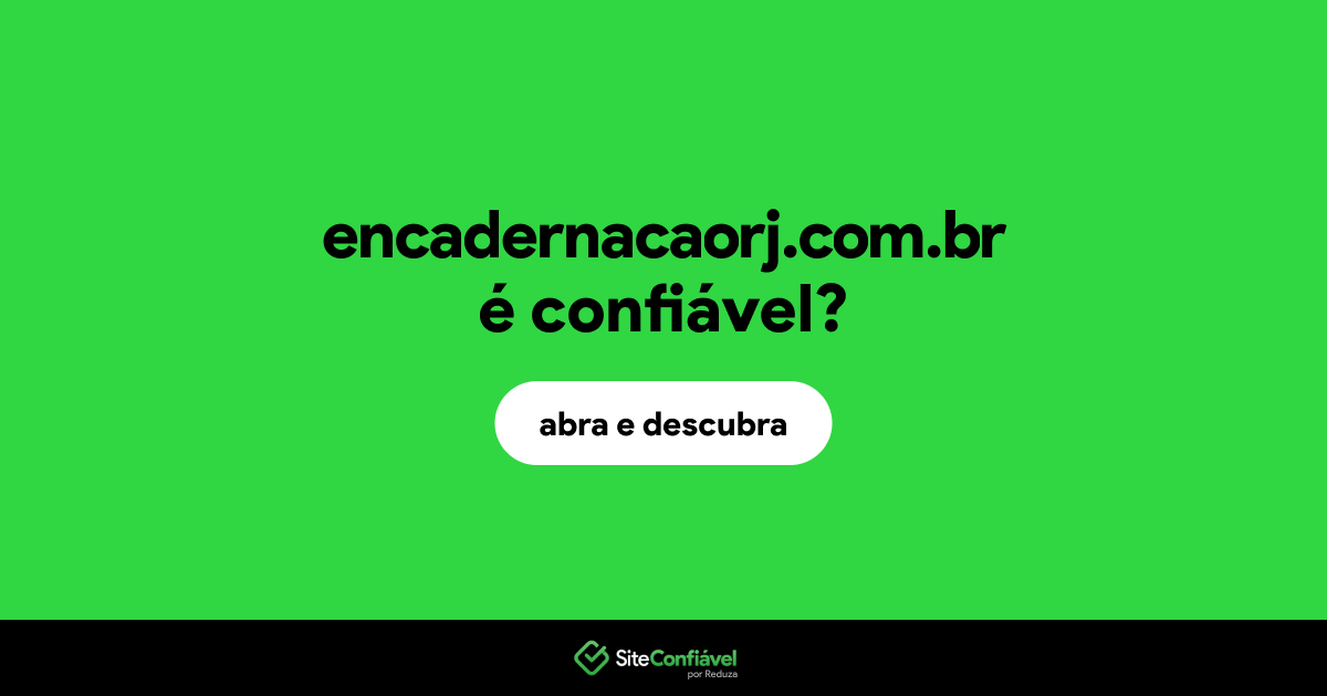 O site encadernacaorj.com.br é confiável?