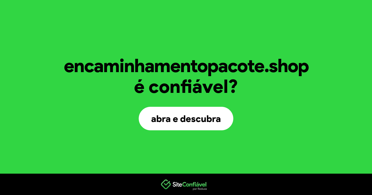 O site encaminhamentopacote.shop é confiável?