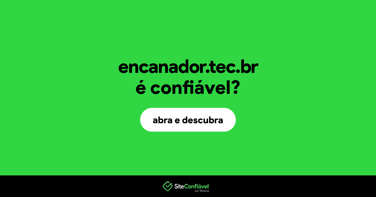 O site encanador.tec.br é confiável?