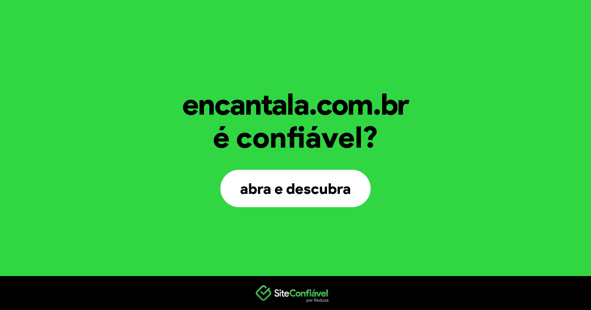 O site encantala.com.br é confiável?