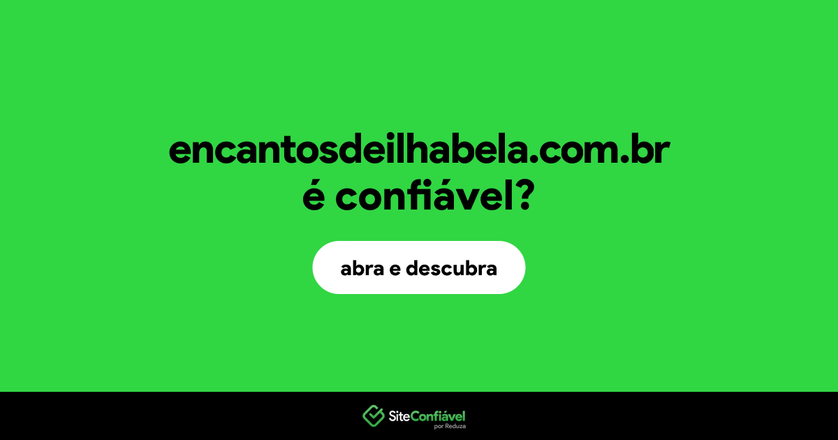 O site encantosdeilhabela.com.br é confiável?