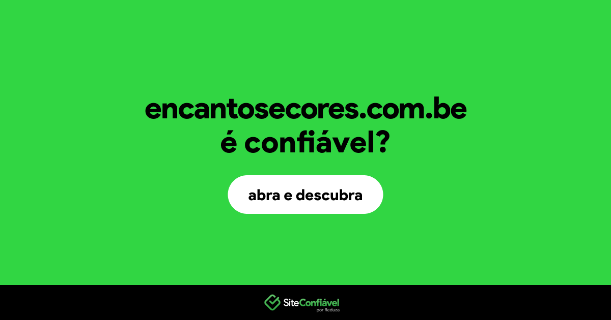O site encantosecores.com.be é confiável?