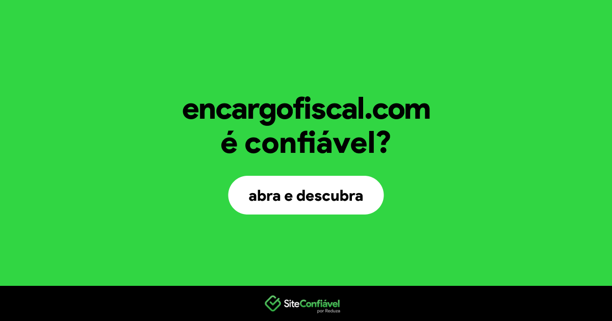 O site encargofiscal.com é confiável?