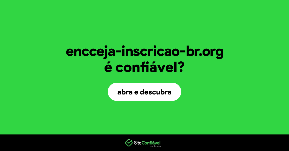 O site encceja-inscricao-br.org é confiável?