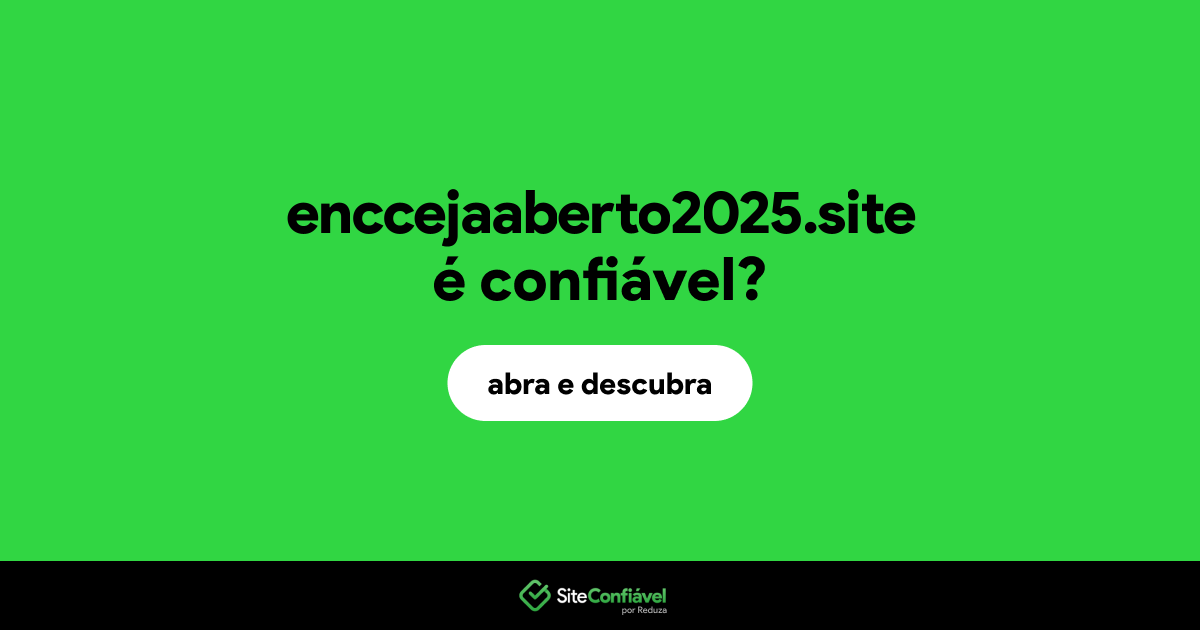O site enccejaaberto2025.site é confiável?