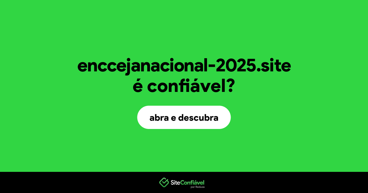 O site enccejanacional-2025.site é confiável?