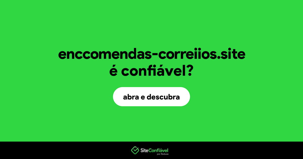 O site enccomendas-correiios.site é confiável?