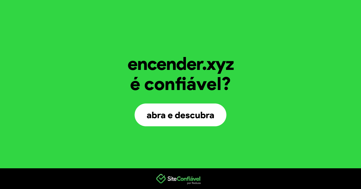 O site encender.xyz é confiável?