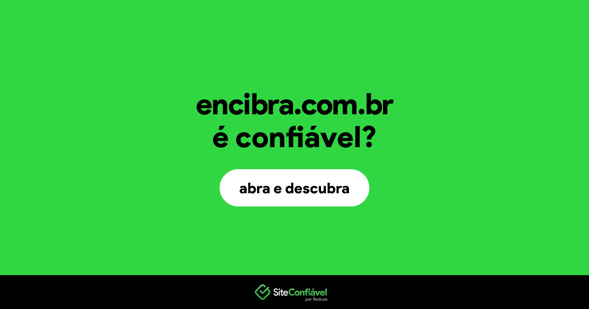 O site encibra.com.br é confiável?