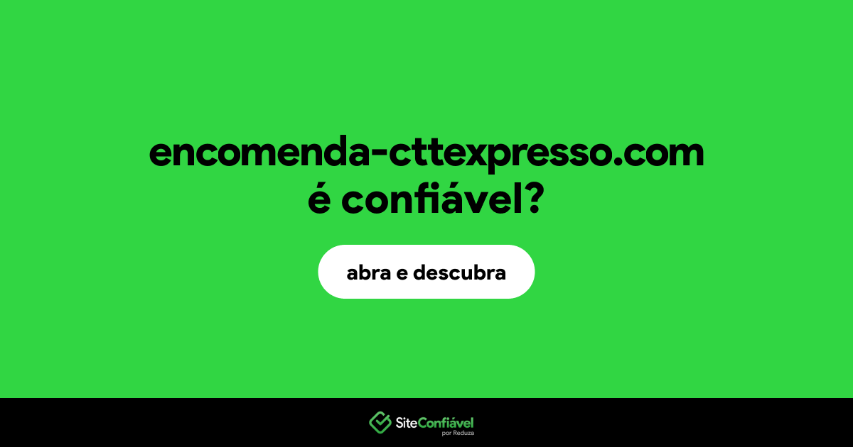 O site encomenda-cttexpresso.com é confiável?