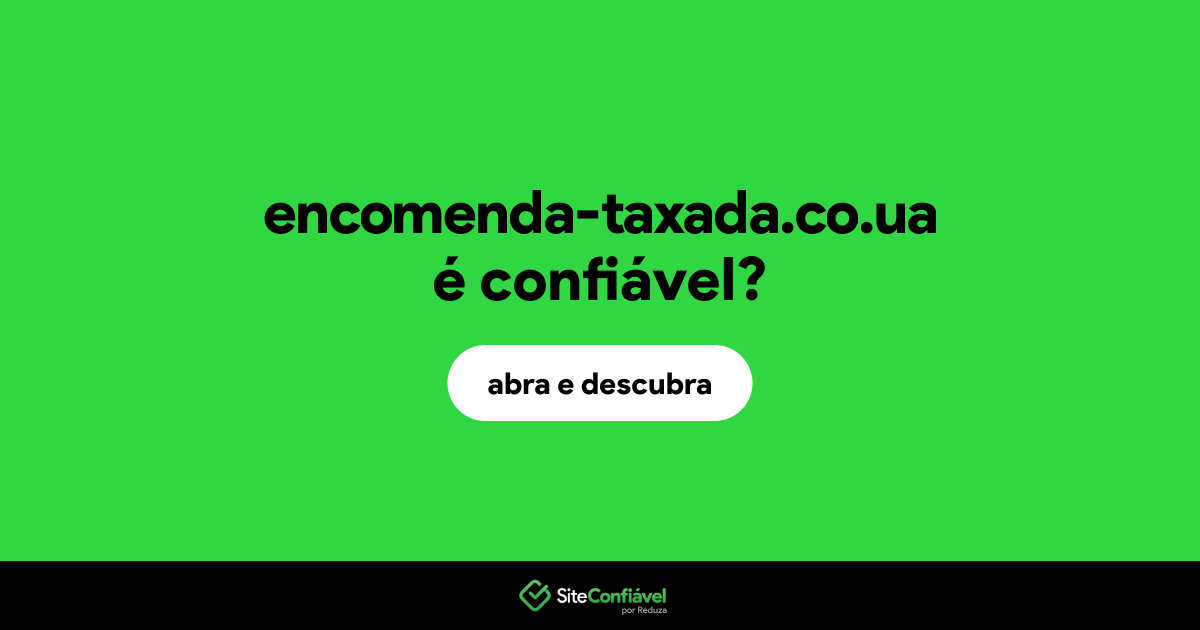 O site encomenda-taxada.co.ua é confiável?