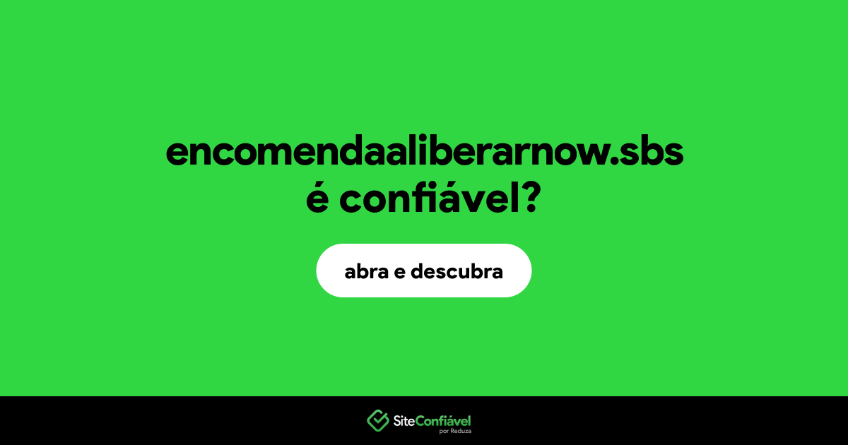 O site encomendaaliberarnow.sbs é confiável?