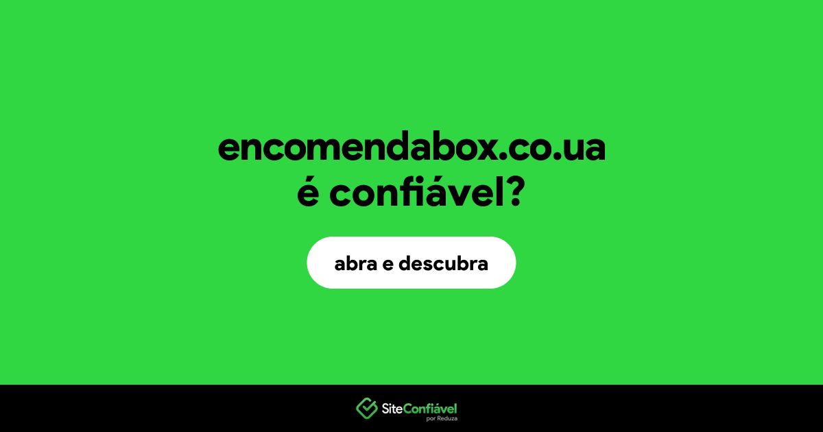 O site encomendabox.co.ua é confiável?