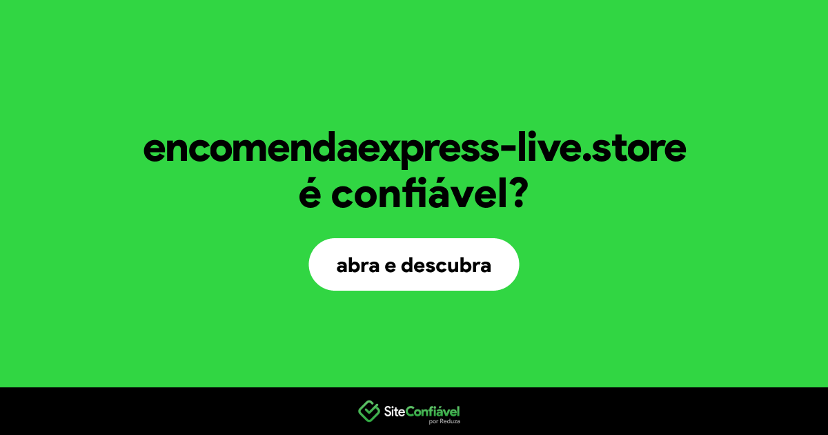 O site encomendaexpress-live.store é confiável?